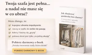 Stwórz swoją idealną szafę kapsułową na lato. E-book "Sztuka tworzenia szafy, która działa" pomoże Ci uniknąć chaosu w garderobie.