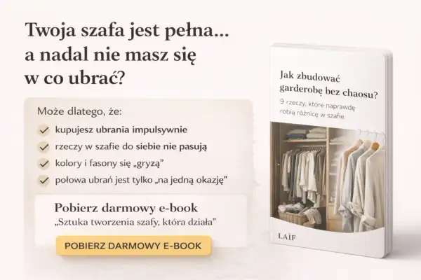Stwórz swoją idealną szafę kapsułową na lato. E-book "Sztuka tworzenia szafy, która działa" pomoże Ci uniknąć chaosu w garderobie.